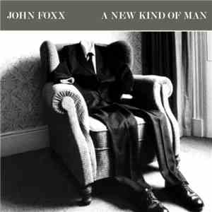 John Foxx - A New Kind Of Man