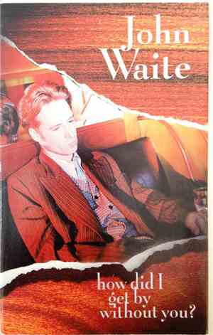 John Waite - How Did I Get By Without You