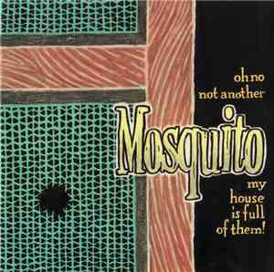 Mosquito  - Oh No Not Another Mosquito My House Is Full Of Them!