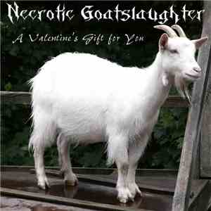 Necrotic Goatslaughter - A Valentine's Gift For You