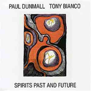 Paul Dunmall, Tony Bianco - Spirits Past And Future