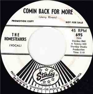 The Homesteaders - Comin Back For More / Carry Me Down This River
