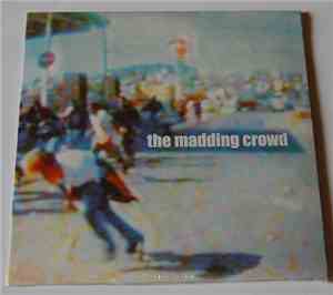 The Madding Crowd - The Madding Crowd