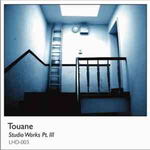 Touane - Studio Works Pt. III