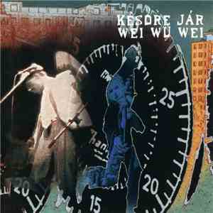 Wei Wu Wei - Későre Jár