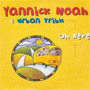 Yannick Noah & Urban Tribu - Oh Rêve