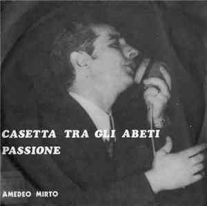 Amedeo Mirto - Casetta Tra Gli Abeti / Passione