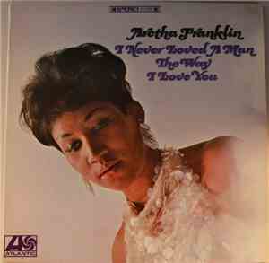 Aretha Franklin - I Never Loved A Man The Way I Love You