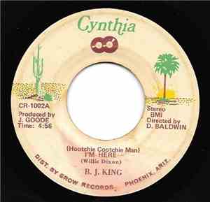 B. J. King - (Hootchie Cootchie Man) I'm Here /  (You Put Me) Out Like A Ci ...