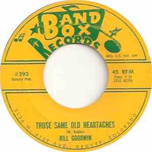 Bill Goodwin  - Those Same Old Heartaches / Pardon My Tears