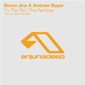 Boom Jinx & Andrew Bayer - To The Six (The Remixes)