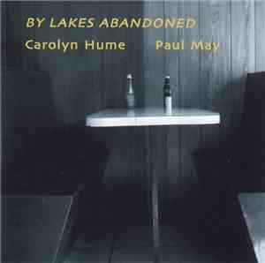 Carolyn Hume & Paul May - By Lakes Abandoned