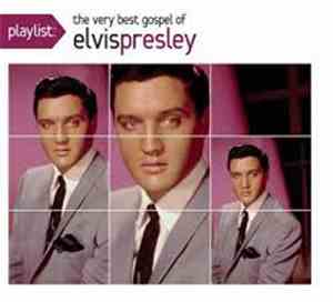 Elvis Presley - Playlist: The Very Best Gospel Of Elvis Presley