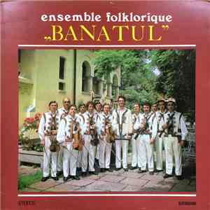 Ensemble Folklorique „Banatul“ - Ensemble Folklorique „Banatul“
