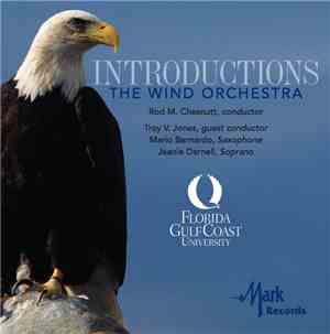 Florida Gulf Coast University Wind Orchestra, Rod M. Chesnutt, Troy V. Jone ...