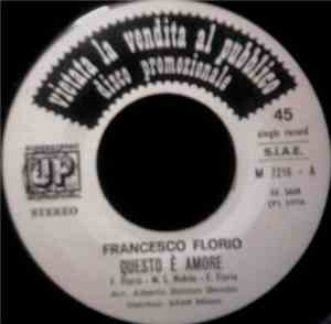 Francesco Florio / S.p.A. Società Per Amore - Questo È Amore / Che Bella Sei