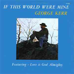 George Kerr - If This World Were Mine
