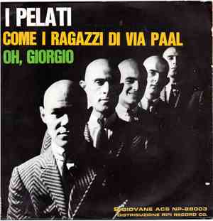 I Pelati - Come I Ragazzi Di Via Paal / Oh, Giorgio