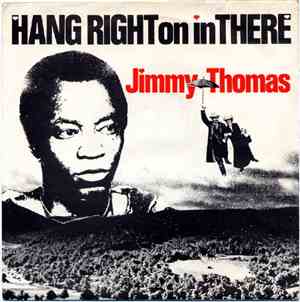 Jimmy Thomas - Hang Right On In There