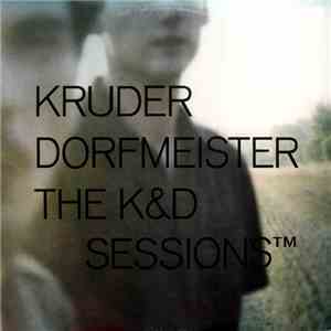 Kruder Dorfmeister - The K&D Sessions™
