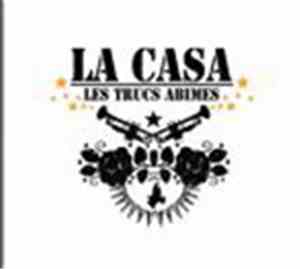 La Casa  - Les Trucs Abîmés