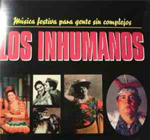 Los Inhumanos - Música Festiva Para Gente Sin Complejos