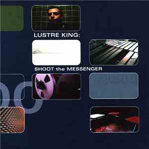 Lustre King - Shoot The Messenger