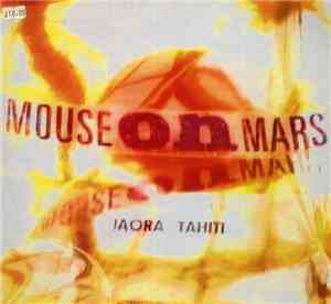 Mouse On Mars - Iaora Tahiti