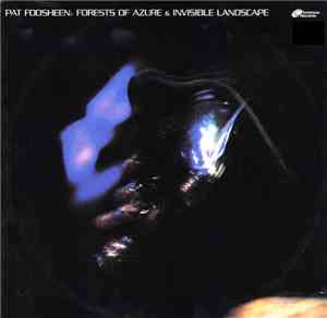 Pat Foosheen - Forests of Azure / Invisible Landscape
