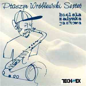 Ptaszyn Wróblewski Sextet - Bielska Zadymka Jazzowa