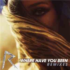 Rihanna - Where Have You Been (Remixes)