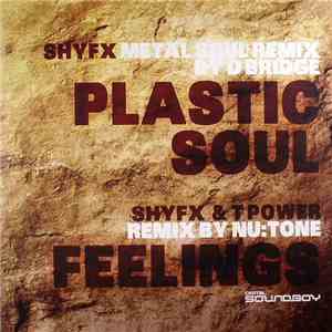 Shy FX / Shy FX & T Power - Plastic Soul (D-Bridge Metal Soul Mix) / Feelin ...