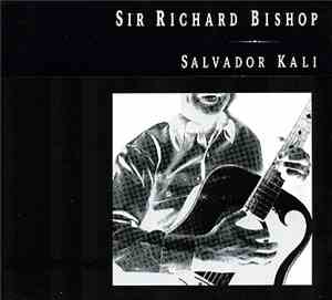 Sir Richard Bishop - Salvador Kali