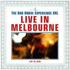 The Dad Horse Experience XXL - Live In Melbourne