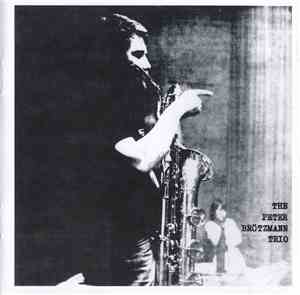 The Peter Brötzmann Trio - For Adolphe Sax