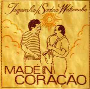 Toquinho & Sadao Watanabe - Made In Coração