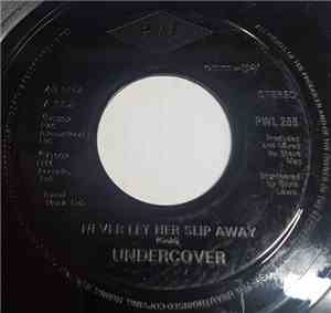 Undercover - Never Let Her Slip Away