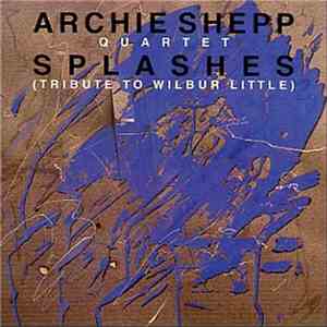 Archie Shepp Quartet - Splashes (Tribute To Wilbur Little)
