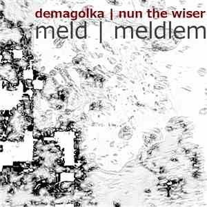 Demagolka, Nun The Wiser - Meld / Meldlem