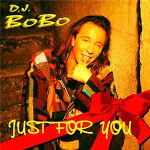 D.J. BoBo - Just For You