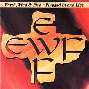 Earth, Wind & Fire - Plugged In And Live