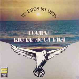 Equipo Rio De Agua Viva - Señor Tu Eres Mi Dios