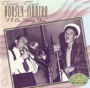 Frank Sinatra, Tommy Dorsey - I'll Be Seeing You