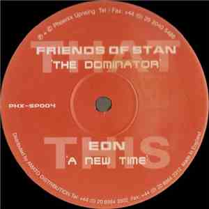 Friends Of Stan / Eon - The Dominator / A New Time