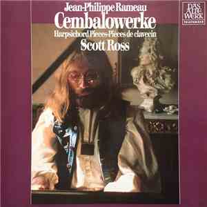 Jean-Philippe Rameau, Scott Ross  - Cembalowerke • Harpsichord Pieces • Pièces De Clavecin