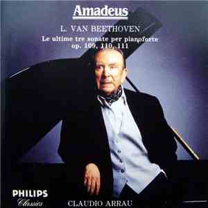 L. Van Beethoven - Claudio Arrau - Le Ultime Tre Sonate Per Pianoforte Op.  ...