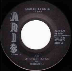 Los Aristocratas De Chicago - Mar De Llanto / Bien Amarraditos