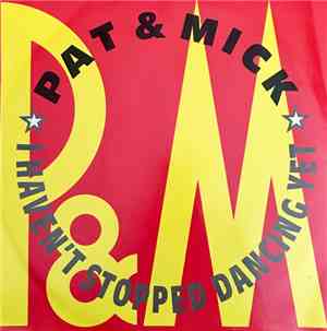 Pat & Mick - I Haven't Stopped Dancing Yet