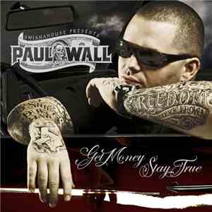 Paul Wall - Get Money, Stay True