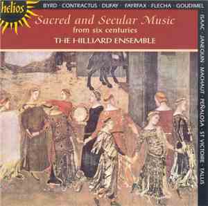 The Hilliard Ensemble - Sacred And Secular Music From Six Centuries